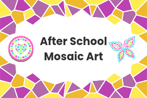The words After School Mosaic Art surrounded by coloured shapes resembling a mosaic