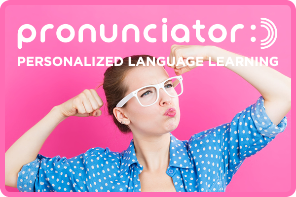 picture of a woman flexing her biceps on a pink background; with the words Pronunciator, personalized language learning