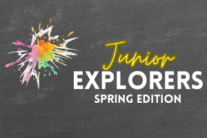 illustration of a splash of paint with the words Junior Explorers Spring Edition on a blackboard background