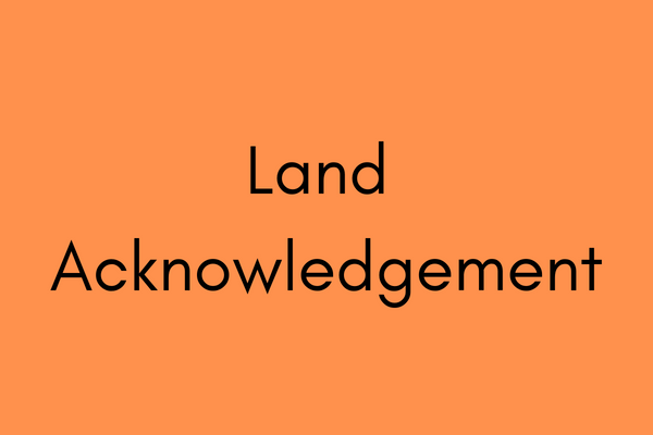 orange coloured square with words Land Acknowledgement