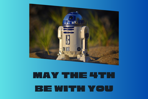 picture of R2D2 robot and the words May the 4th be with you
