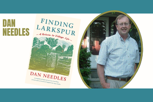photographs of author Dan Needles and the cover of Finding Larkspur